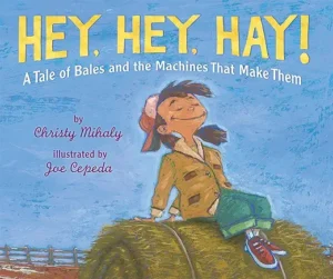 Hey, Hey, Hay! by Christy Mihaly and Joe Cepeda 