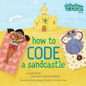 How to Code a Sandcastle
by Josh Funk and Sara Palacios