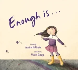Enough is... by Jessica Whipple and Nicole Wong