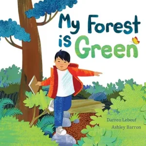 My Forest Is Green by Darren Lebeuf and Ashley Barron
