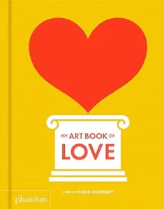 My Art Book of Love (My Art Books) by Shana Gozansky and Meagan Bennett