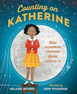 Counting on Katherine: How Katherine Johnson Saved Apollo 13 by Heleine Becker