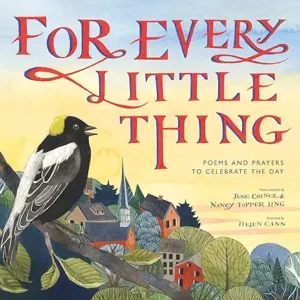 For Every Little Thing: Poems and Prayers to Celebrate the Day by June Cotner , Nancy Tupper Ling