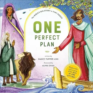 One Perfect Plan: The Bible's Big Story in Tiny Poems by Nancy Tupper Ling and Alina Chau