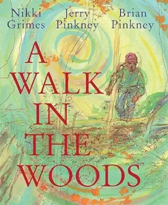 A Walk in the Woods by Nikki Grimes , Jerry Pinkney,