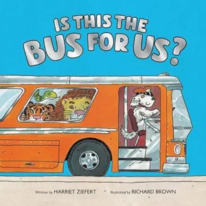 Is This the Bus for Us? by Harriet Ziefert and Richard Brown