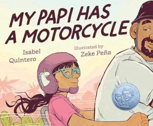 My Papi Has a Motorcycle by Isabel Quintero and Zeke Peña
