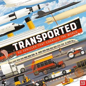 Transported: 50 Vehicles That Changed the World by Matt Ralphs and Rui Ricardo