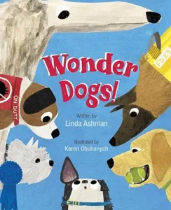 Wonder Dogs! by Linda Ashman and Karen Obuhanych 