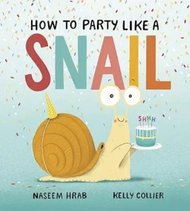 How to Party Like A Snail by Naseem Hrab