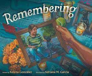 Remembering by Xelena González and Adriana M. Garcia