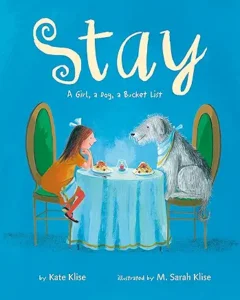 Stay: A Girl, a Dog, a Bucket List by Kate Klise and M. Sarah Klise 