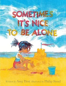 Sometimes It’s Nice To Be Alone by Amy Hest