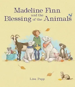 Madeline Finn and the Blessing of the Animals by Lisa Papp 