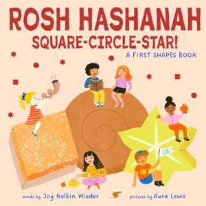 Rosh Hashanah Square-Circle-Star!: A First Shapes Book by Joy Nelkin Wieder, illustrated by Aura Lewis