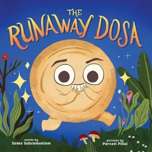 The Runaway Dosa by Suma Subramaniam and Parvati Pillai