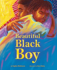 Beautiful Black Boy by Sophia Robinson, illustrated by Ken Daley