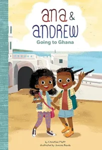 Ana & Andrew: Going to Ghana by Christine Platt