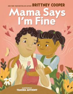 Mama Says I'm Fine by Brittney Cooper, illustrated by Tamisha Anthony