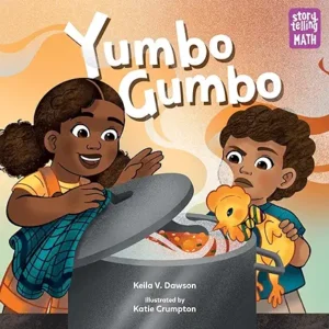 Yumbo Gumbo (Storytelling Math) by Keila V. Dawson and Katie Crumpton