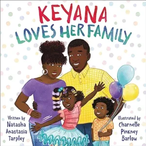 Keyana Loves Her Family by Natasha Anastasia Tarpley