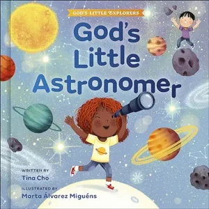 God's Little Astronomer (God's Little Explorers)
by Tina Cho and Marta Álvarez Miguéns 