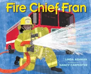 Fire Chief Fran by Linda Ashman