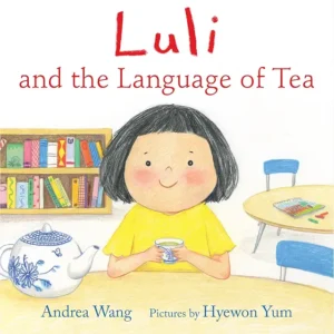 Luli and the Language of Tea
by Andrea Wang and Hyewon Yum