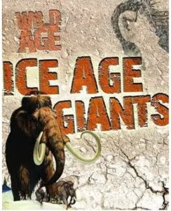 Wild Age: Ice Age Giants by Steve Parker