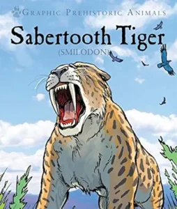 Sabertooth Tiger (Graphic Prehistoric Animals) by Gary Jeffrey and Alessandroi Poluzz