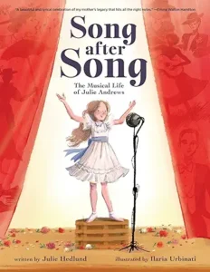 Song After Song: The Musical Life of Julie Andrews by Julie Hedlund and Ilaria Urbinati