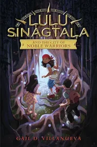 Lulu Sinagtala and the City of Noble Warriors (Lulu Sinagtala and the Tagalog Gods, 1) by Gail D. Villanueva 