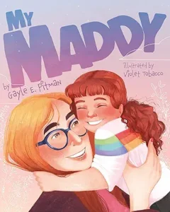 My Maddy by Gayle E. Pitman and Violet Tobacco