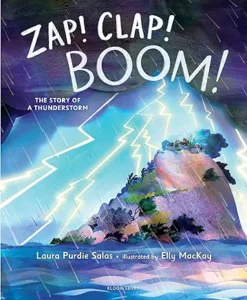 Zap! Clap! Boom!: The Story of a Thunderstorm by Laura Purdie Salas and Elly MacKay