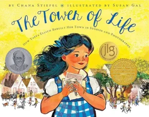 The Tower of Life: How Yaffa Eliach Rebuilt Her Town in Stories and Photographs by Chana Stiefel and Susan Gal
