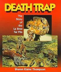 Death Trap: The Story of the La Brea Tar Pits