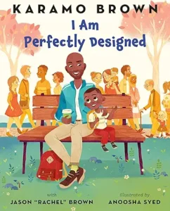 I Am Perfectly Designed by Karamo Brown , Jason "Rachel" Brown