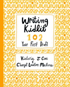 Writing Kidlit 102: Your First Draft by Victoria J. Coe and Cheryl Lawton Malone