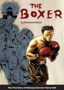 The Boxer: The True Story of Holocaust Survivor Harry Haft by Reinhard Kleist