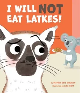 I Will Not Eat Latkes! by Martha Seif Simpson, illustrated by Lisa Hunt
