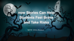 How Stories Can Help Students Feel Brave and Take Risks - NCTE Boston ...