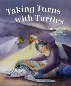 Taking Turns with Turtles: A Rescue Story by Shari Becker, illustrated by Brittany Lane
