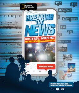 Breaking the News: What's Real, What's Not, and Why the Difference Matters by Robin Terry Brown