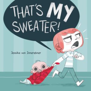 That’s MY Sweater! by Jessika von Innerebner