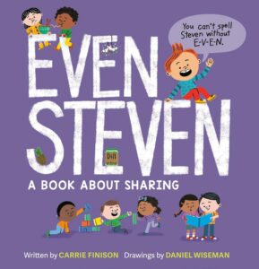 Even Steven: A Book About Sharing by Carrie Finison, illustrated by Daniel Wiseman