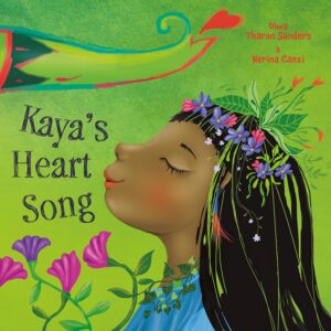 Kaya's Heart Song by Diwa Tharan Sanders, illustrated by Nerina Canzi