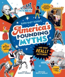 America's Founding Myths ... And What Really Happened by Christy Mihaly, illustrated by Marta Sevilla