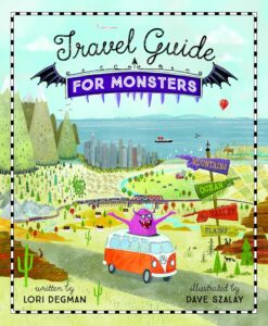 Travel Guide For Monsters by Lori Degman, illustrated by Dave Szalar