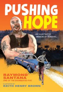 Pushing Hope: An Illustrated Memoir of Survival by Raymond Santana (Author), Keith Henry Brown