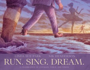 Run. Sing. Dream. written by LINDA SUE PARK